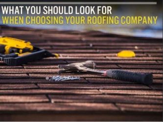 What You Should Look for When Choosing Your Roofing Company