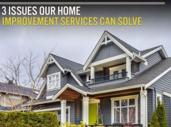 3 Issues Our Home Improvement Services Can Solve